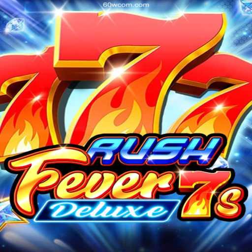 RushFever7sDeluxe: Experience the Thrill and Excitement
